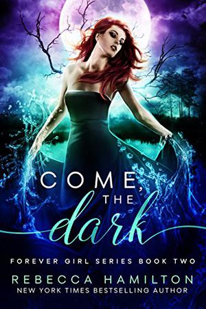 Come, the Dark (Forever Girl #2)