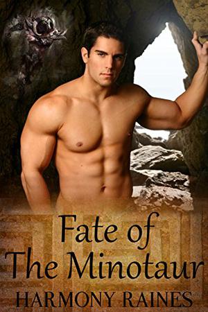 Fate Of The Minotaur by Harmony Raines