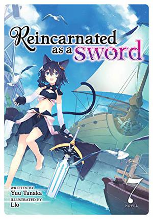 Reincarnated as a Sword  (Light Novel) Vol. 7 (Reincarnated As A Sword Light Novels #7)