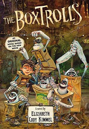 The Boxtrolls:  A Novel by Elizabeth Cody Kimmel