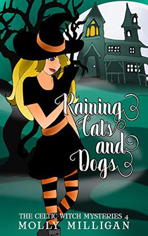 Raining Cats and Dogs (The Celtic Witch Mysteries #4)
