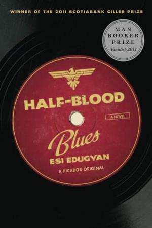 Half-Blood Blues by Esi Edugyan