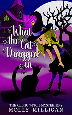 What the Cat Dragged In by Molly Milligan