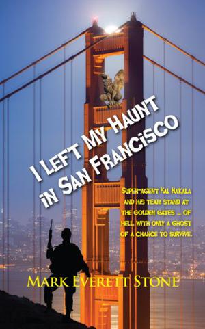 I Left My Haunt in San Francisco by Mark Everett Stone