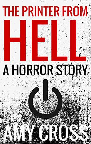 The Printer From Hell by Amy Cross