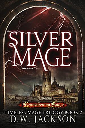 Silver Mage by D.W. Jackson