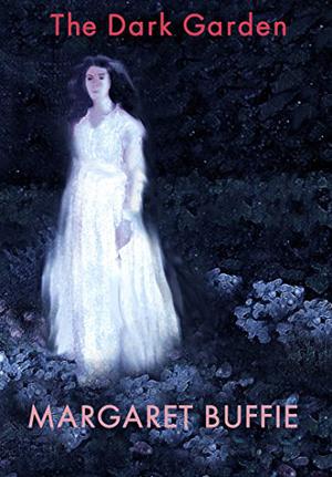 The Dark Garden by Margaret Buffie