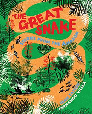 The Great Snake: Stories from the Amazon by Sean Taylor