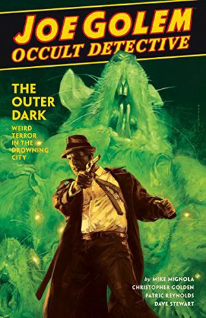 Joe Golem: Occult Detective, Vol. 2: The Outer Dark by Mike Mignola, Christopher Golden