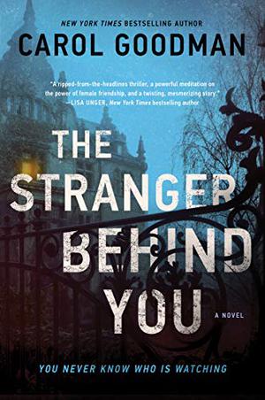 The Stranger Behind You by Carol Goodman