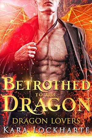 Betrothed to the Dragon (Dragon Lovers #1)