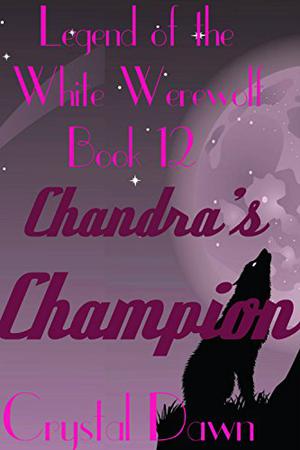 Chandra's Champion (Legend of the White Werewolf #12)