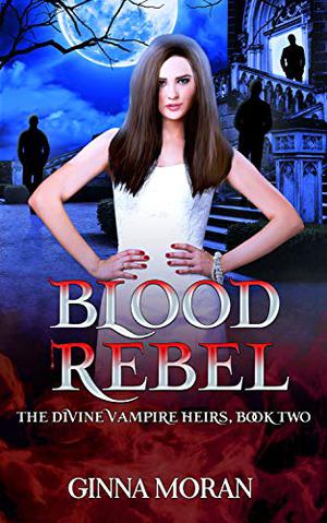 Blood Rebel by Ginna Moran