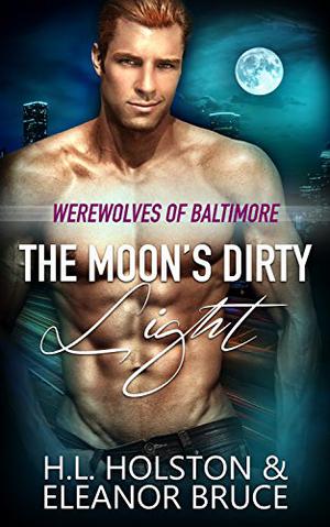 The Moon's Dirty Light (Werewolves of Baltimore #1)
