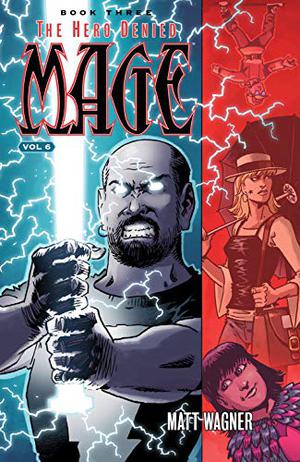 Mage, Vol. 6: The Hero Denied, Book Three Part 2 by Matt Wagner