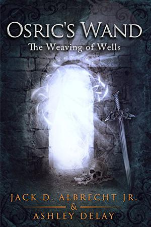 The Weaving of Wells by Jack D. Albrecht Jr., Ashley Delay
