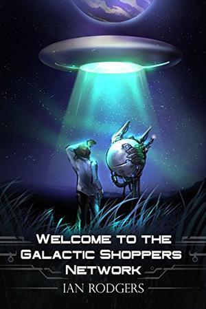 Welcome to the Galactic Shoppers Network by Ian Rodgers
