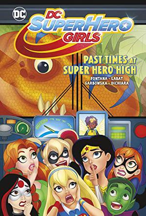 DC Super Hero Girls: Past Times at Super Hero High by Shea Fontana