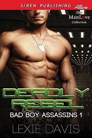 Deadly Rebel by Lexie Davis