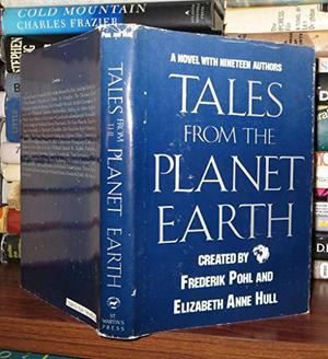 Tales from the Planet Earth: A Novel with Nineteen Authors by Frederik Pohl, Spider Robinson, S.P. Somtow, Lino Aldani, Josef Nesvadba, Harry Harrison, A. Bertram Chandler, Jon Bing, Brian W. Aldiss, Carlos María Federici, Janusz A. Zajdel, Karl Michael Armer, Tetsu Yano, André Carneiro, Lyuben Dilov, Sam J. Lundwall, Manny Paul, Ye Yonglie, Tong Enzheng