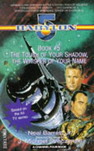 The Touch of Your Shadow, the Whisper of Your Name (Babylon 5 #5)
