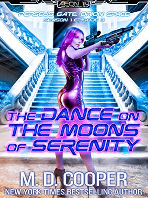 The Dance on the Moons of Serenity by M.D. Cooper