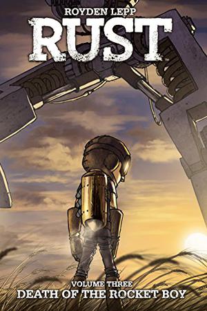 Rust Vol. 3: Death of the Rocket Boy (Rust #3)