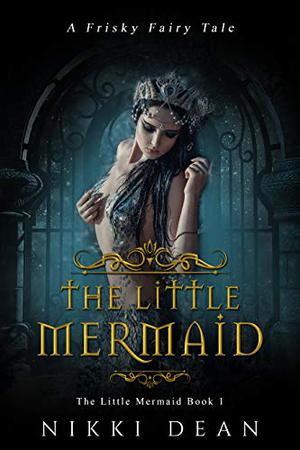 The Little Mermaid (Frisky Fairy Tales #6)