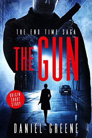 The Gun (The End Time Saga #0.5)