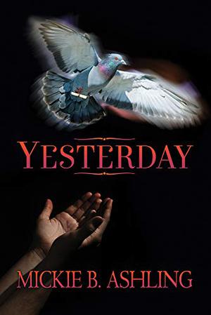 Yesterday by Mickie B. Ashling