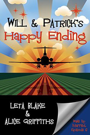 Will & Patrick's Happy Ending by Leta Blake, Alice Griffiths