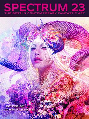 Spectrum 23: The Best in Contemporary Fantastic Art (Spectrum #23)