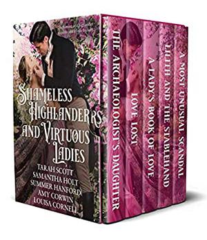 Shameless Highlanders and Virtuous Ladies by Tarah Scott, Samantha Holt, Louisa Cornell, Summer Hanford, Amy Corwin