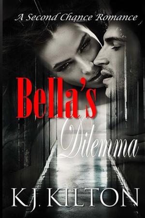 Bella's Dilemma by Kaleb Kilton, K.J. Kilton