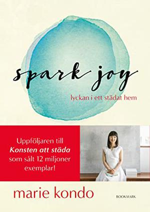 Spark Joy: An Illustrated Master Class on the Art of Organizing and Tidying Up (Magic Cleaning #2)