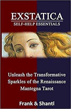 EXSTATICA Self-Help Essentials: Unleash the Transformative Sparkles of the Renaissance Mantegna Tarot by Frank, Shanti