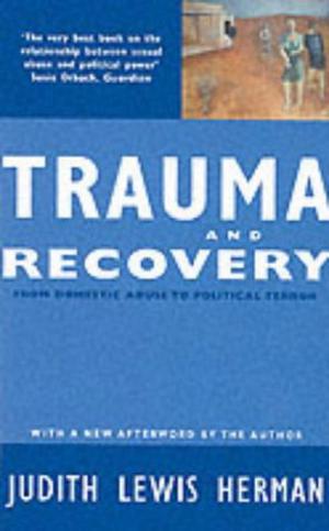 Trauma and Recovery by Judith Lewis Herman