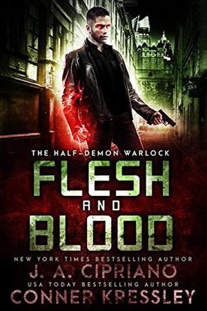 Flesh and Blood by J.A. Cipriano, Conner Kressley