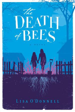 The Death of Bees by Lisa O'Donnell