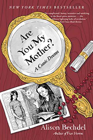 Are You My Mother? A Comic Drama by Alison Bechdel