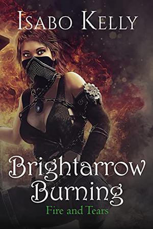 Brightarrow Burning by Isabo Kelly