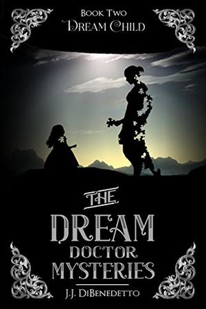 Dream Child by J.J. DiBenedetto
