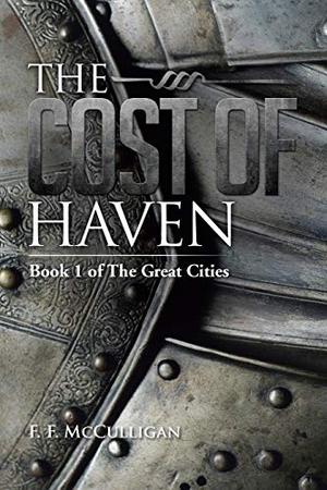 The Cost of Haven by F.F. McCulligan