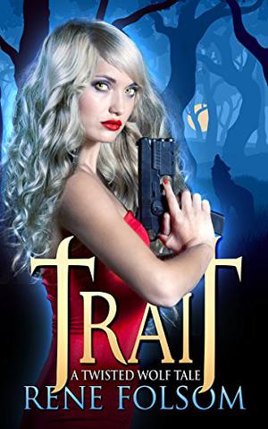 Trait: A Twisted Wolf Tale  (Twisted Wolf Tales) by Rene Folsom