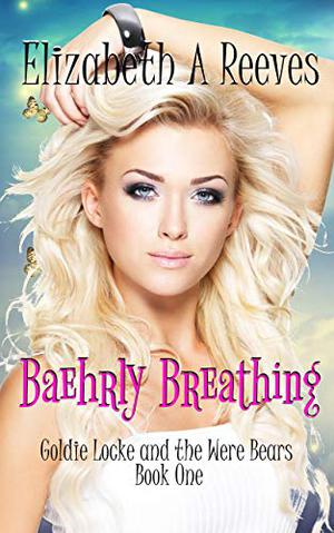 Baehrly Breathing by Elizabeth A. Reeves