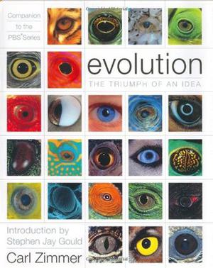 Evolution: The Triumph of an Idea by Carl Zimmer, Stephen Jay Gould, Richard Hutton