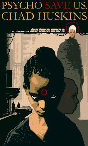 Psycho Save Us by Chad Huskins
