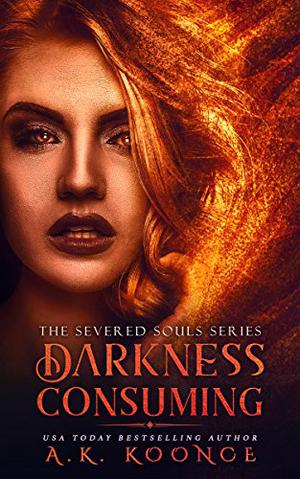 Darkness Consuming (The Severed Souls #2)