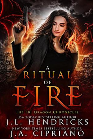 A Ritual of Fire by J.L. Hendricks, J.A. Cipriano