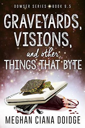 Graveyards, Visions, and Other Things That Byte (The Dowser #8.5)